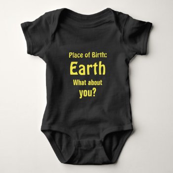 Place Of Birth Earth What About You Yellow Black Baby Bodysuit by HappyGabby at Zazzle