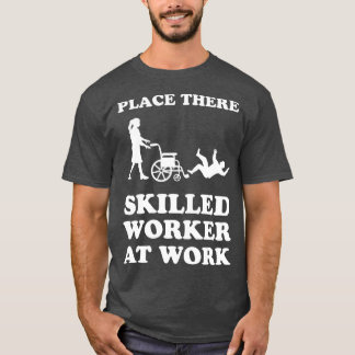 Place There Skilled Workers at Work Med Surg Nurs T-Shirt