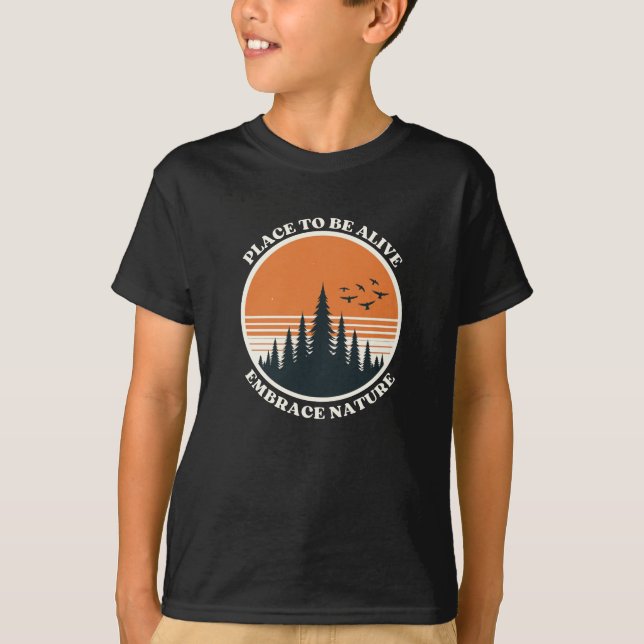 Place to be Alive, Embrace Nature T-Shirt (Front)