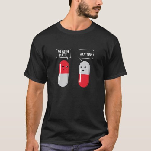 Placebo effect confuses even placebo T_Shirt