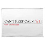 Can't keep calm  Placemats