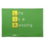 Life 
 Is a 
 Blessing
   Placemats