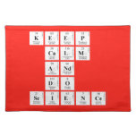 KEEP
 CALM
 AND
 DO
 SCIENCE  Placemats