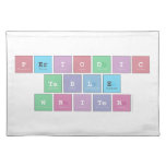 Periodic
 Table
 Writer  Placemats
