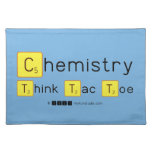 Chemistry
 Think Tac Toe  Placemats