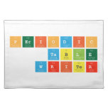 Periodic
 Table
 Writer  Placemats