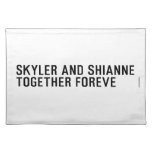 Skyler and Shianne Together foreve  Placemats