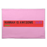 Hannah is awesome   Placemats