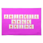 Periodic
 Table
 Writer  Placemats