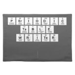 Periodic
 Table
 Writer 
 
   Placemats