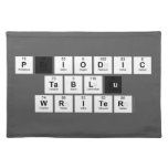 Periodic
 Table
 Writer  Placemats