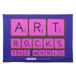 ART
 ROCKS
 THE WORLD  Placemats