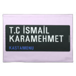 T.C İSMAİL KARAMEHMET  Placemats