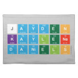 Jayden 
 Kaylene
 Daniels  Placemats