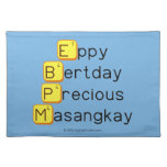 Eppy 
 Bertday
 Precious
 Masangkay  Placemats