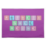 Periodic
 Table
 Writer  Placemats