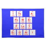ITS A
 POWER
 PLAY
 GOAL!  Placemats