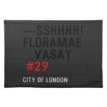 ---sshhhh! FLORAMAE    VASAY   Placemats