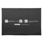 Fashion is My Kryponite  Placemats