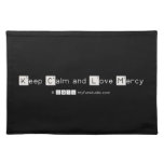 Keep Calm and Love Mercy   Placemats
