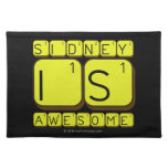 Sidney
 Is
 Awesome
   Placemats