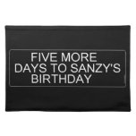      Five More  Days To SANZY's      birthday  Placemats