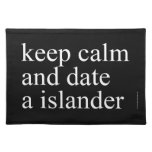 keep calm  and date a islander  Placemats