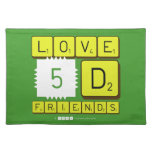 Love
 5D
 Friends  Placemats