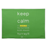 keep
 calm 
 it's JULY,it's
 my boyfriends
 birth month
 hurray!!!  Placemats