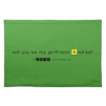 will you be my girlfriend Andrea?
   Placemats