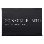 Go N GIRL-E   A$H  Placemats