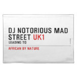 Dj notorious mad Street  Placemats