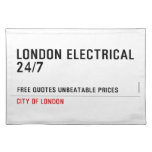 London electrical  24/7    Placemats