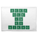Keep
 CALM
 AND
 DO
 SCIENCE  Placemats