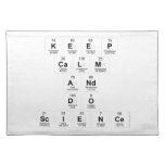 keep 
 calm 
 and 
 do 
 science  Placemats