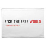F*CK THE FREE  Placemats
