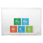 
 pure
 brain  Placemats