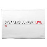 Speakers Corner:  Placemats