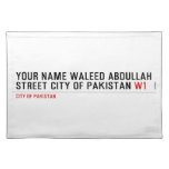 Your Name waleed abdullah Street city of pakistan  Placemats