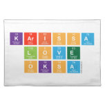 Karissa
 Love
 Oksa  Placemats