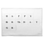Happy
 Birthday
 Sir  Placemats