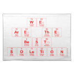 we 
 are the
 best 
 solution  Placemats