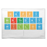 Happy
 birthday
 Willow
   Placemats