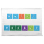 Daily
 
 WEEKLY  Placemats