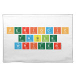 Pe|riodic
 t|a|b|l|e
 Writ|e|r  Placemats