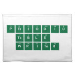 Periodic
 Table
 Writer  Placemats