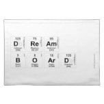dream
 board   Placemats
