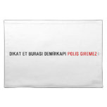 Dikat Et BurasI DemİrkapI  Placemats