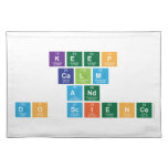 Keep
 Calm
 and
 Do Science  Placemats