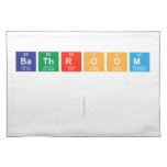 Bathroom
 
   Placemats
